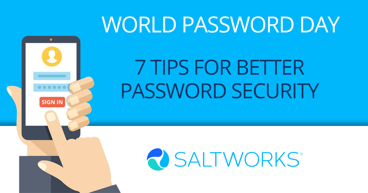 World Password Day 7 Tips For Better Password Security Saltworks 8363