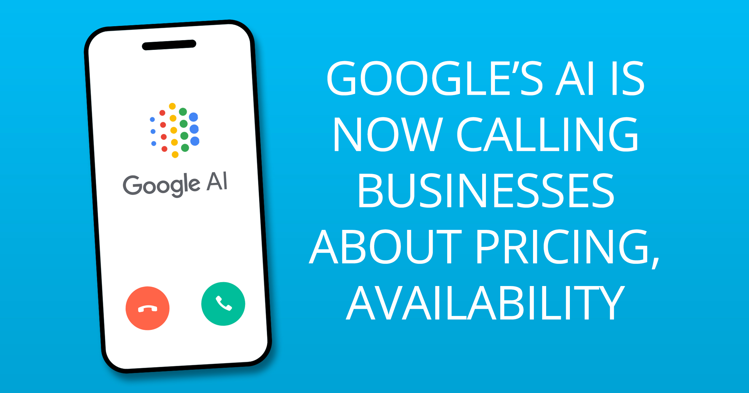 Google’s AI Is Now Calling Businesses About Pricing, Availability