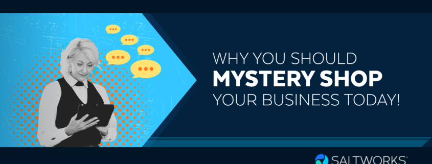 Why You Should Mystery Shop Your Business Today!